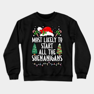 Most Likely To Start All The Shenanigans Crewneck Sweatshirt